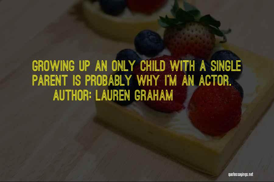 A Child Growing Up Quotes By Lauren Graham