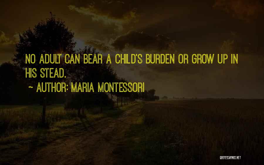 A Child Growing Up Quotes By Maria Montessori