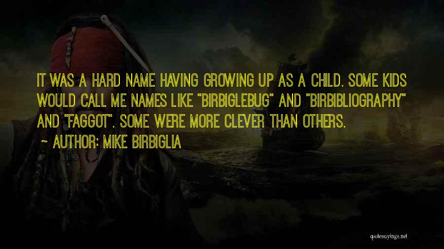 A Child Growing Up Quotes By Mike Birbiglia