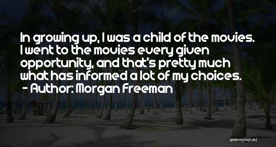 A Child Growing Up Quotes By Morgan Freeman