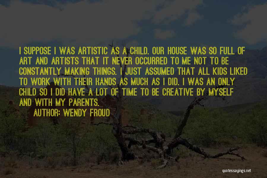 A Child Growing Up Quotes By Wendy Froud