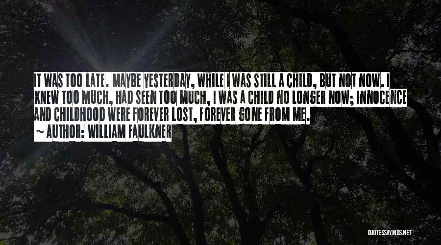 A Child Growing Up Quotes By William Faulkner