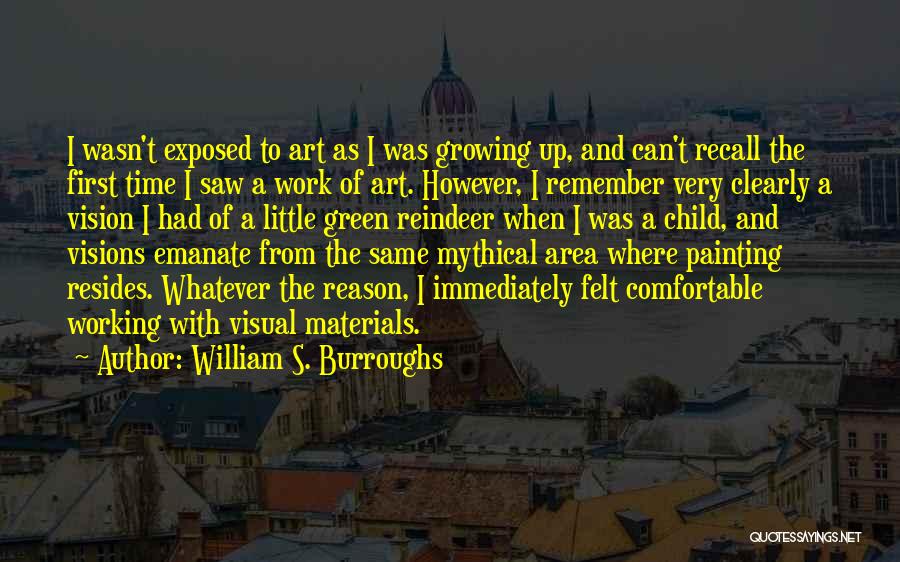A Child Growing Up Quotes By William S. Burroughs