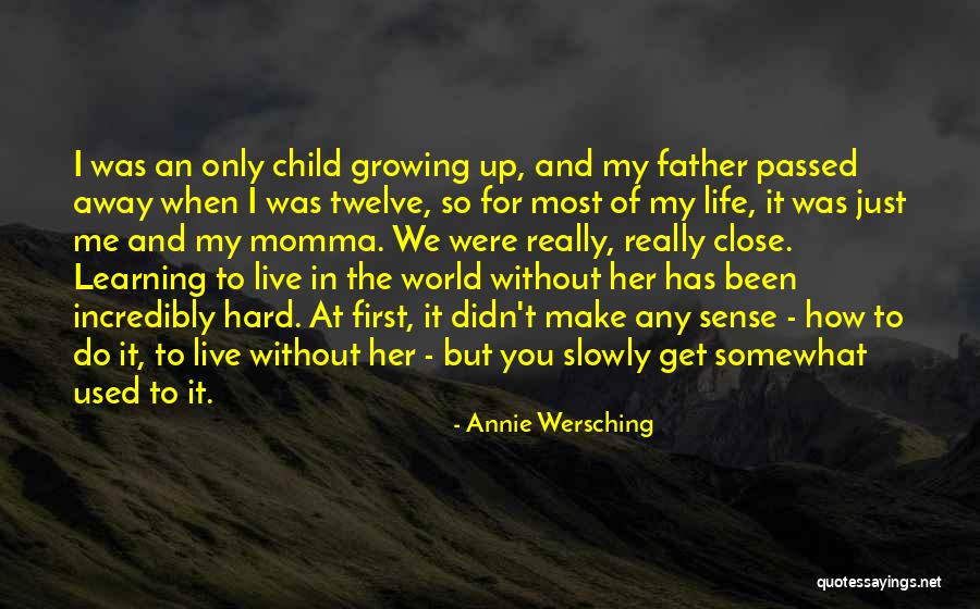 A Child Growing Up Without A Father Quotes By Annie Wersching