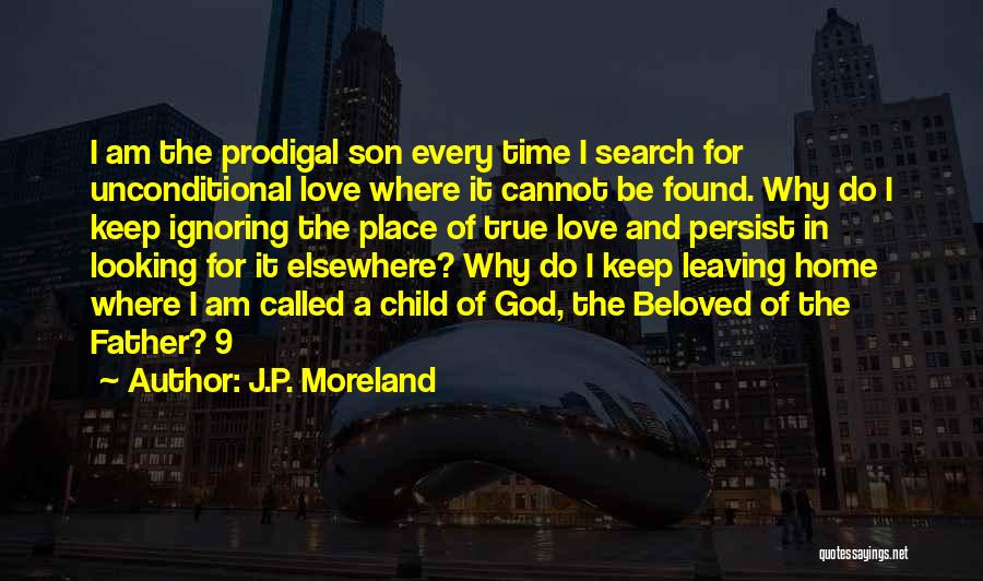 A Child Leaving Home Quotes By J.P. Moreland