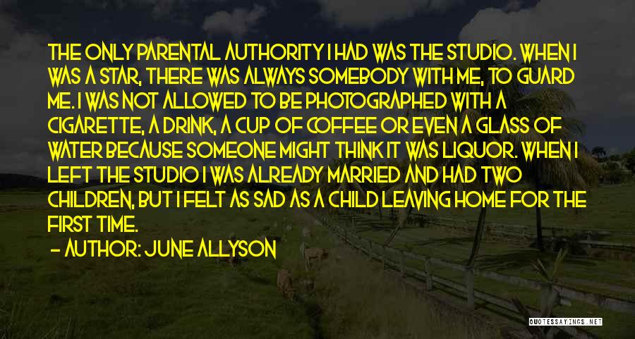 A Child Leaving Home Quotes By June Allyson