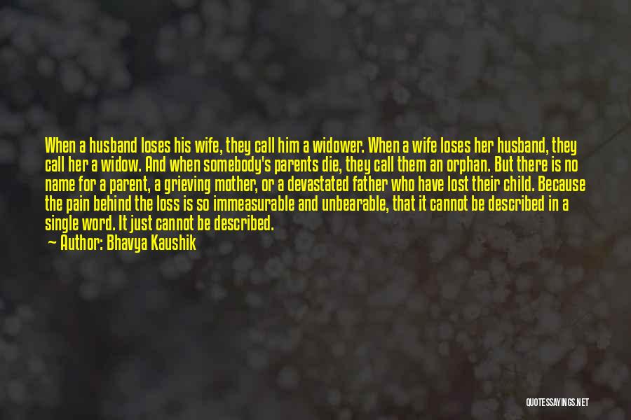 A Child Losing A Parent Quotes By Bhavya Kaushik