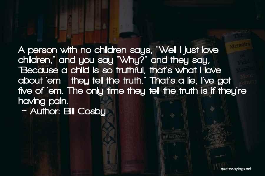 A Child Love Quotes By Bill Cosby