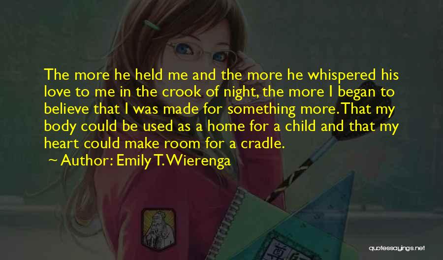 A Child Love Quotes By Emily T. Wierenga