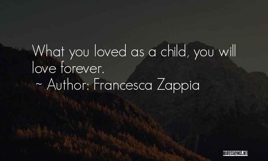 A Child Love Quotes By Francesca Zappia