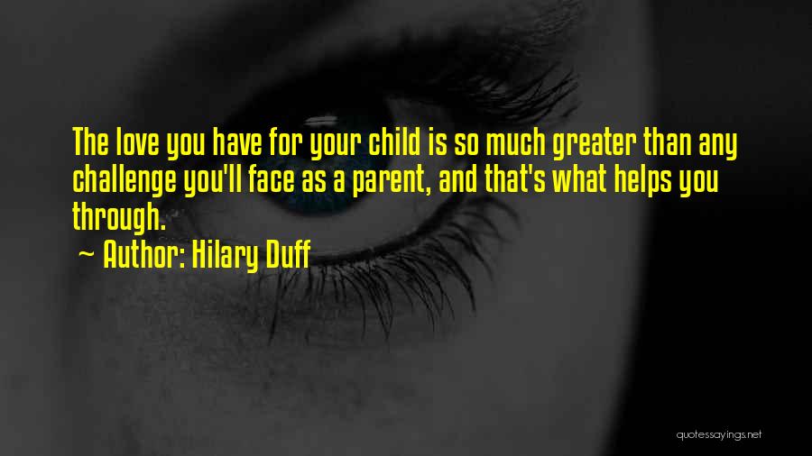 A Child Love Quotes By Hilary Duff
