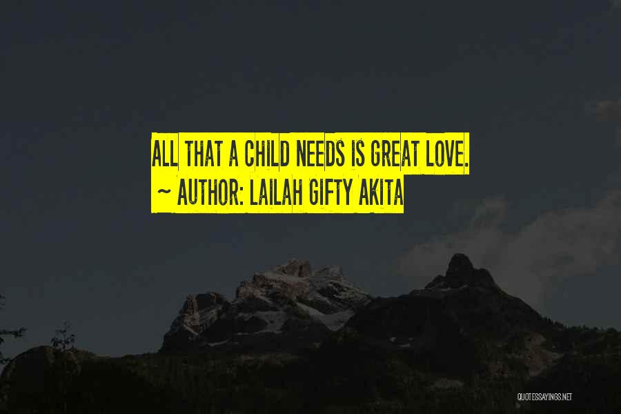 A Child Love Quotes By Lailah Gifty Akita