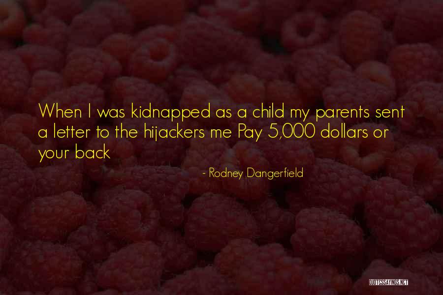 A Child Quotes By Rodney Dangerfield