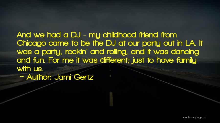 A Childhood Friend Quotes By Jami Gertz