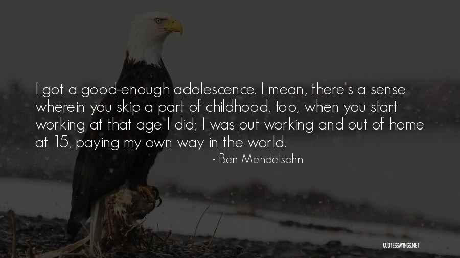 A Childhood Home Quotes By Ben Mendelsohn