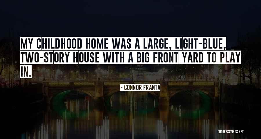 A Childhood Home Quotes By Connor Franta