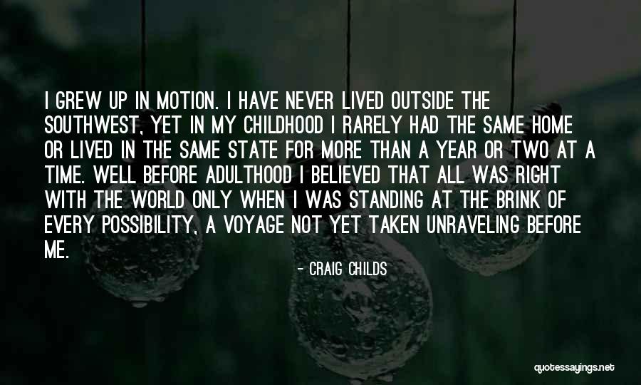 A Childhood Home Quotes By Craig Childs A Childhood Home Quotes By Craig Childs