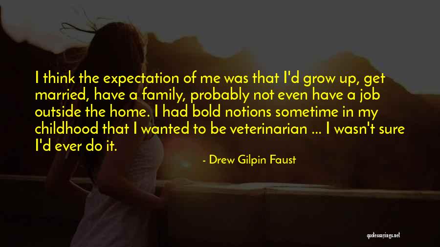 A Childhood Home Quotes By Drew Gilpin Faust