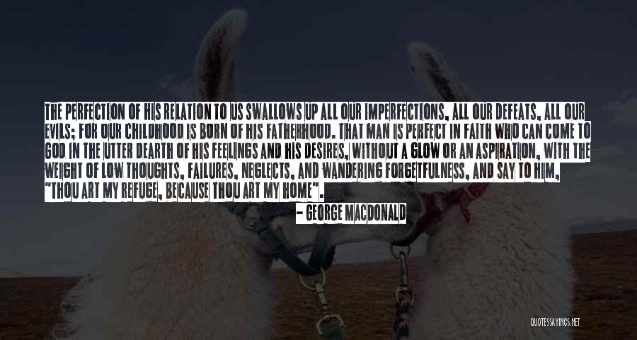 A Childhood Home Quotes By George MacDonald A Childhood Home Quotes By George MacDonald