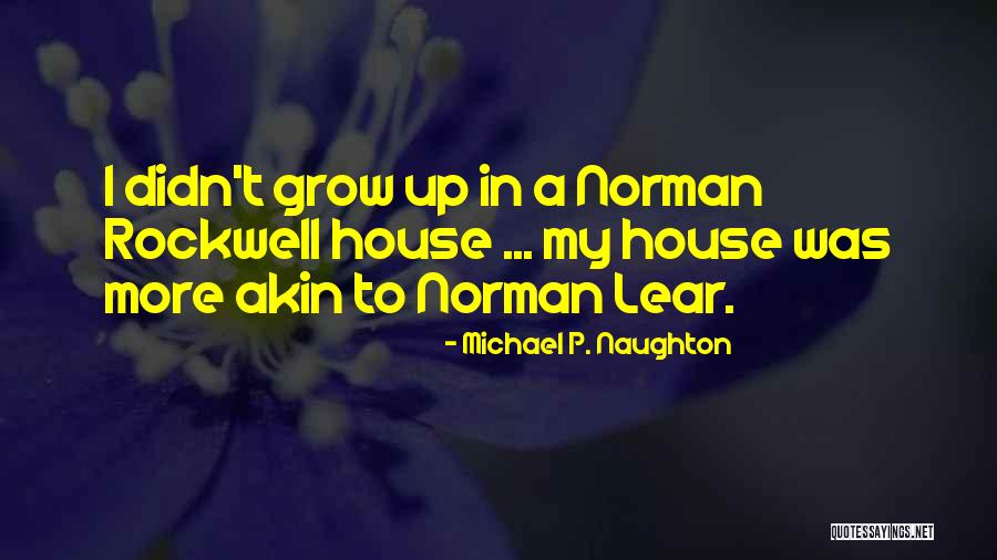 A Childhood Home Quotes By Michael P. Naughton A Childhood Home Quotes By Michael P. Naughton