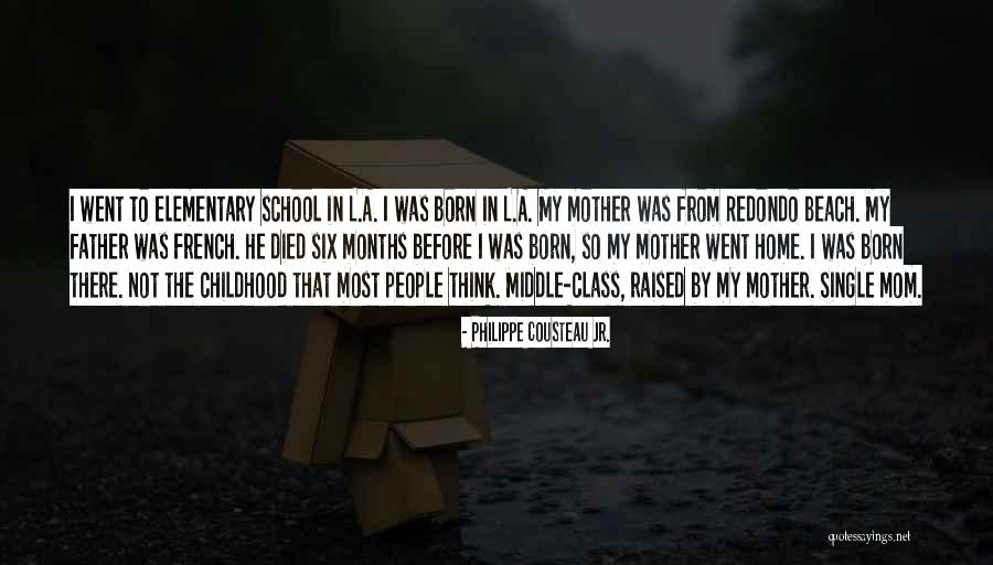 A Childhood Home Quotes By Philippe Cousteau Jr. A Childhood Home Quotes By Philippe Cousteau Jr.