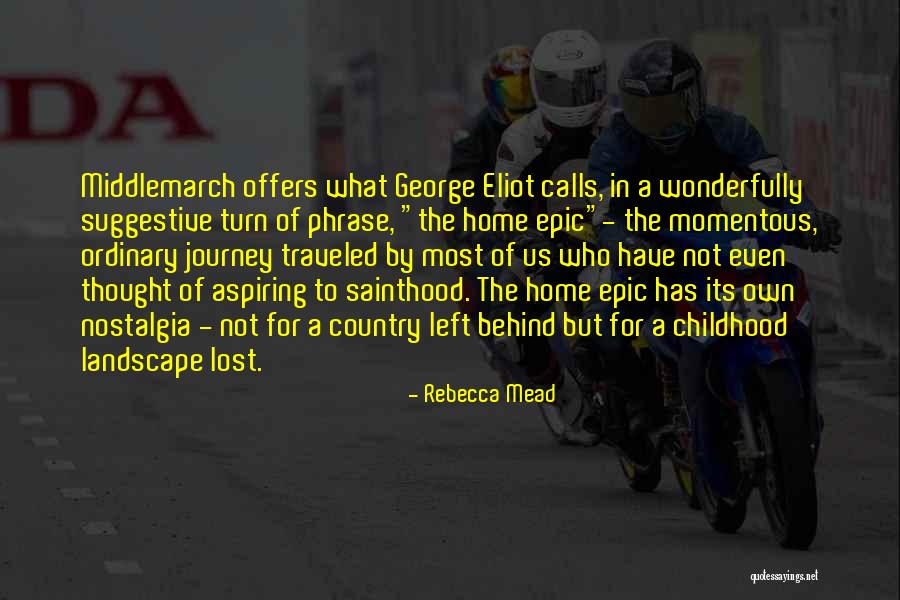 A Childhood Home Quotes By Rebecca Mead A Childhood Home Quotes By Rebecca Mead