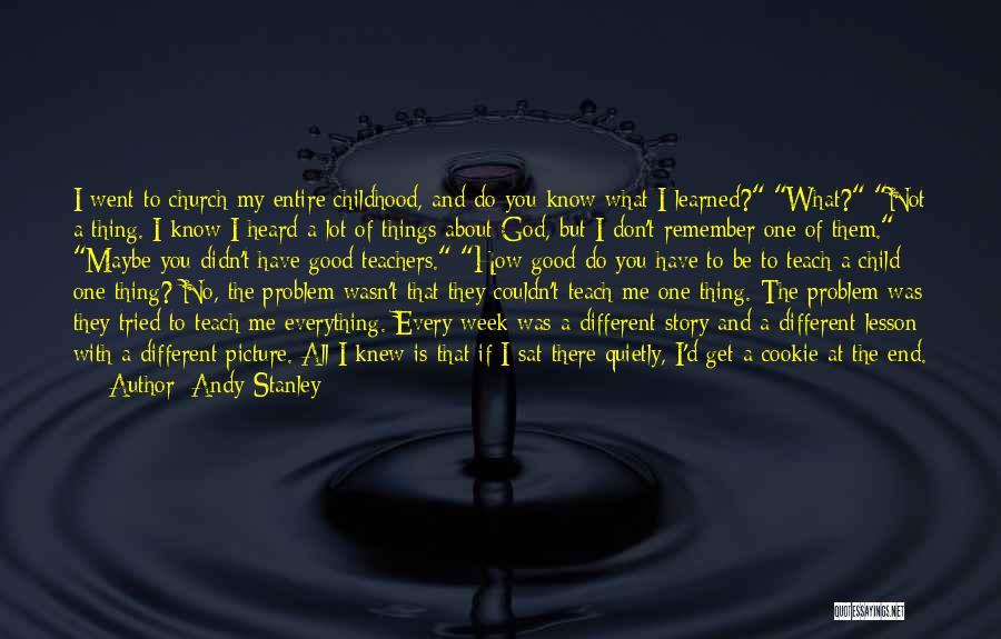 A Childhood's End Quotes By Andy Stanley