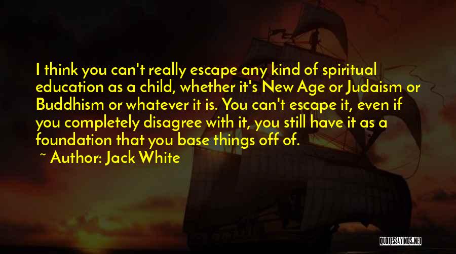 A Child's Education Quotes By Jack White