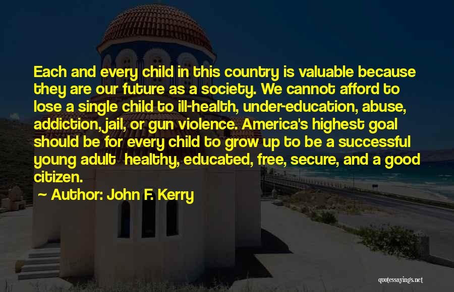 A Child's Education Quotes By John F. Kerry