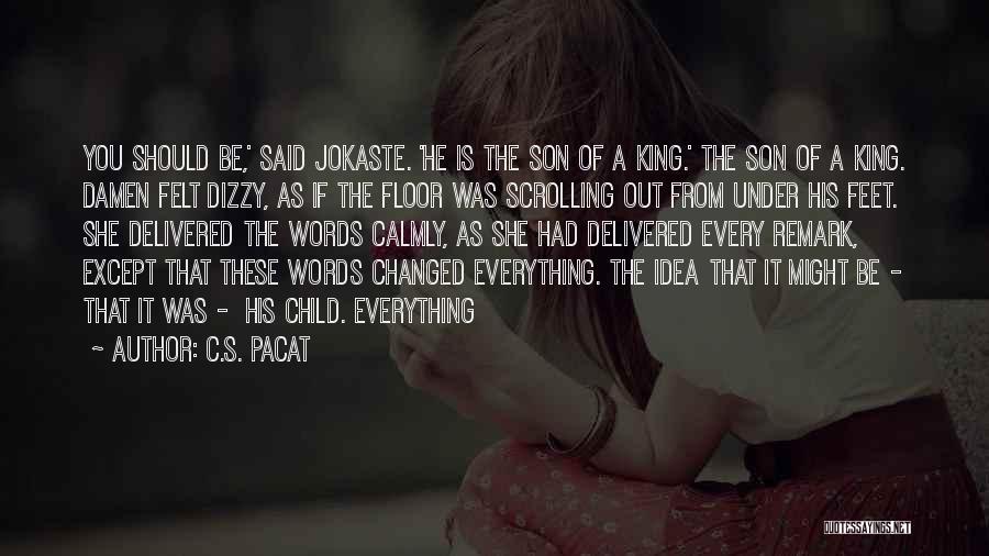 A Child's Feet Quotes By C.S. Pacat