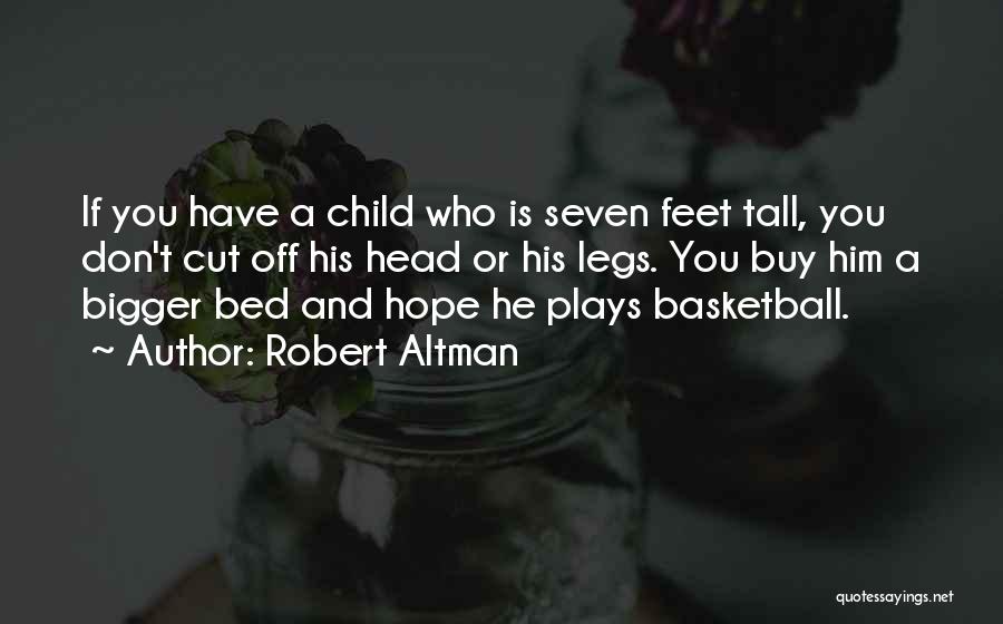 A Child's Feet Quotes By Robert Altman