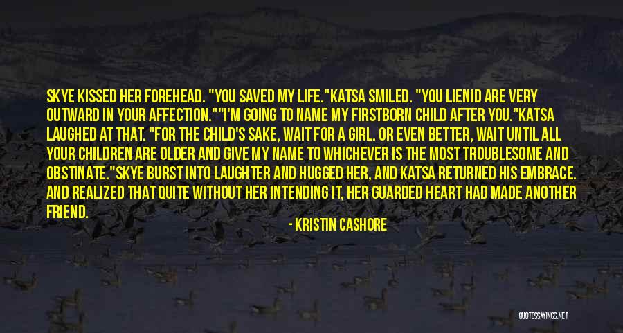 A Child's Heart Quotes By Kristin Cashore