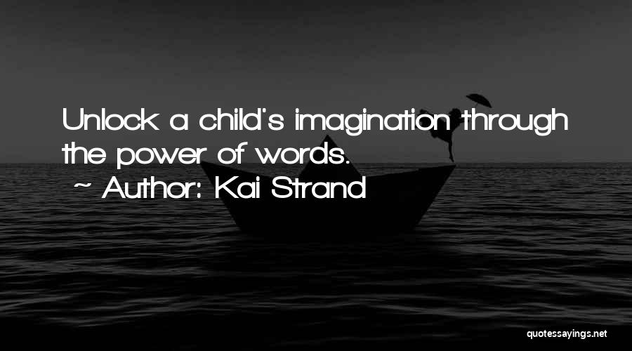 A Child's Imagination Quotes By Kai Strand
