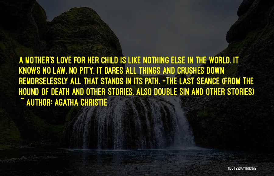 A Child's Love For Mother Quotes By Agatha Christie