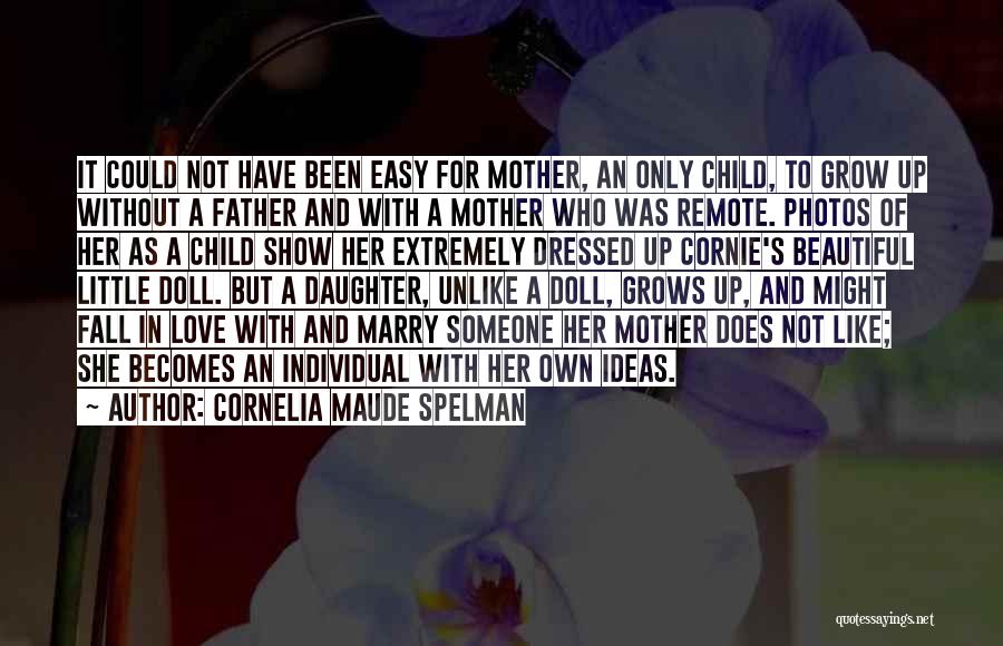 A Child's Love For Mother Quotes By Cornelia Maude Spelman