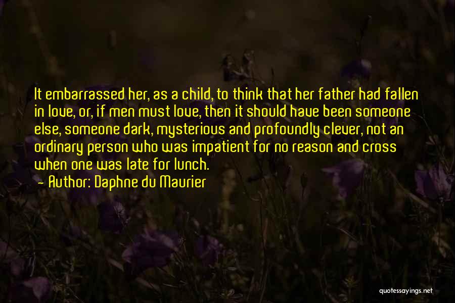 A Child's Love For Mother Quotes By Daphne Du Maurier