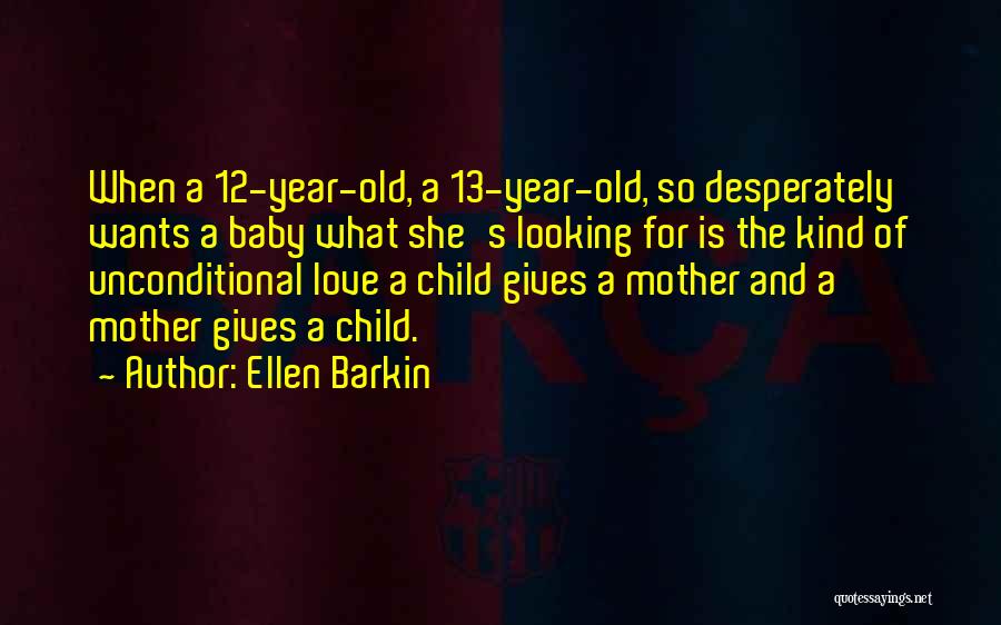 A Child's Love For Mother Quotes By Ellen Barkin