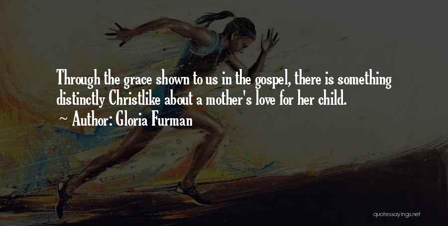 A Child's Love For Mother Quotes By Gloria Furman