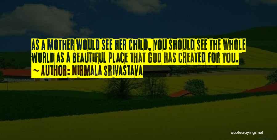 A Child's Love For Mother Quotes By Nirmala Srivastava