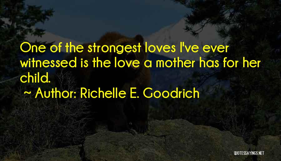 A Child's Love For Mother Quotes By Richelle E. Goodrich