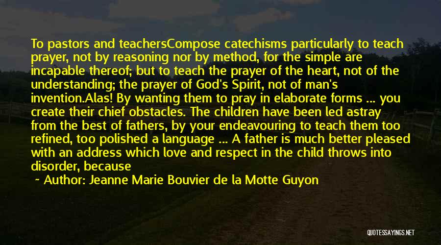 A Child's Love For Their Father Quotes By Jeanne Marie Bouvier De La Motte Guyon