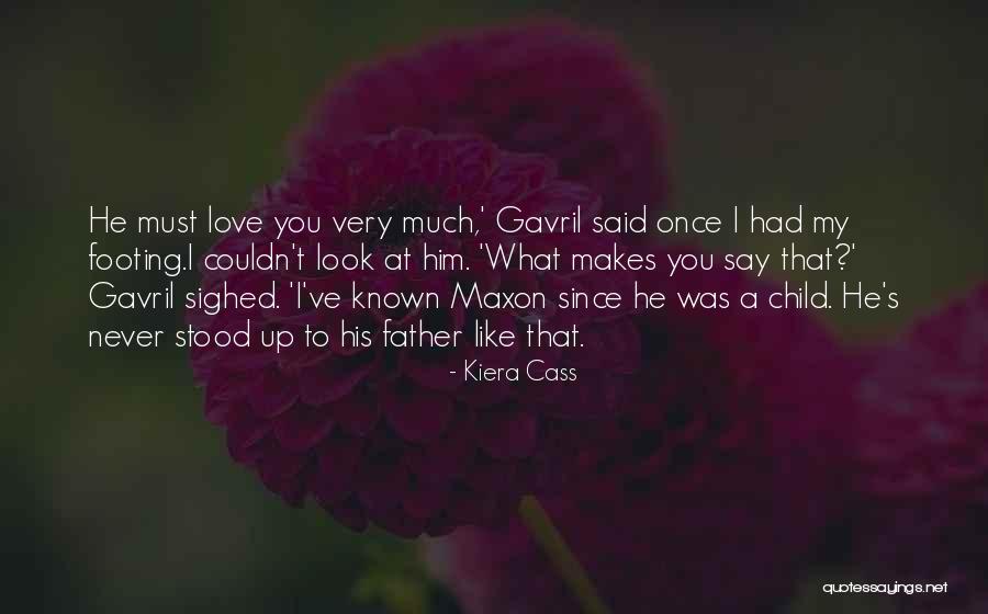 A Child's Love For Their Father Quotes By Kiera Cass