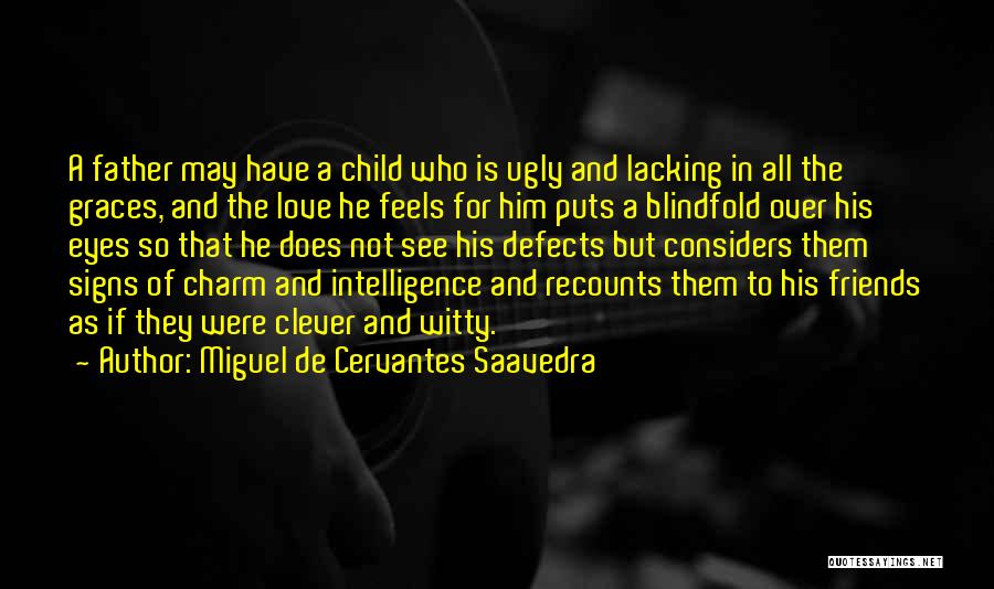 A Child's Love For Their Father Quotes By Miguel De Cervantes Saavedra