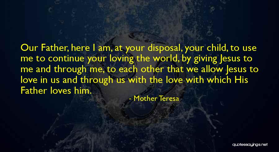 A Child's Love For Their Father Quotes By Mother Teresa