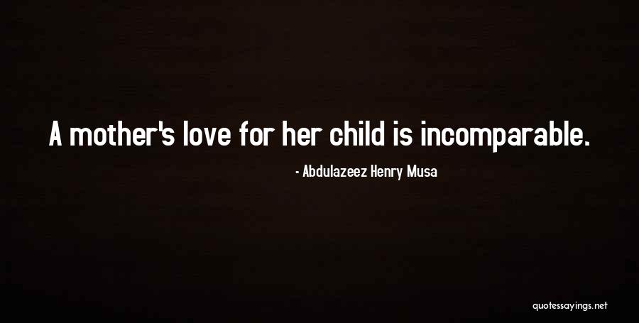 A Child's Love Quotes By Abdulazeez Henry Musa