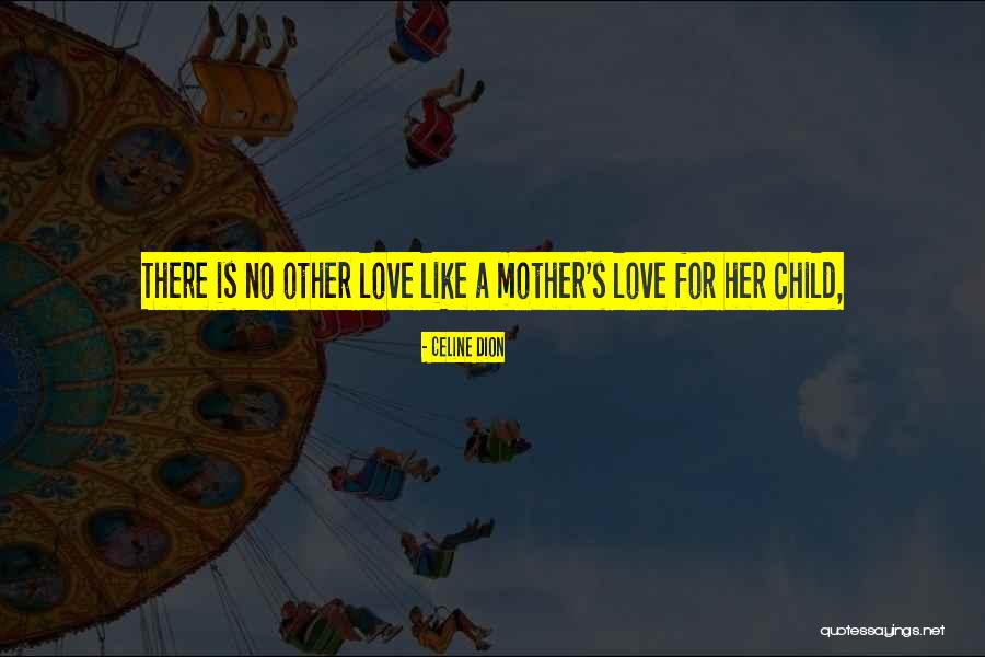 A Child's Love Quotes By Celine Dion