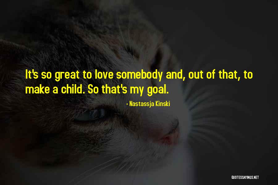 A Child's Love Quotes By Nastassja Kinski