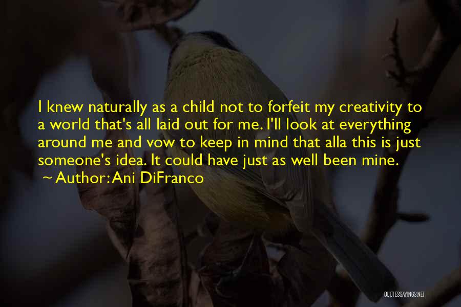 A Child's Mind Quotes By Ani DiFranco