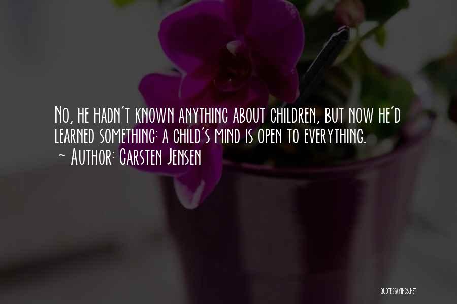 A Child's Mind Quotes By Carsten Jensen