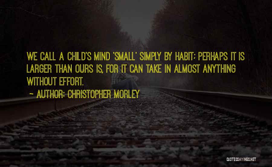 A Child's Mind Quotes By Christopher Morley